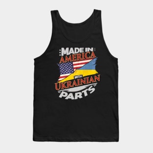 Made In America With Ukrainian Parts - Gift for Ukrainian From Ukraine Tank Top